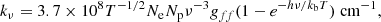 Mathematical equation: $$ \begin{aligned} k_{\nu } = 3.7 \times 10^8 T^{-1/2} N_{\rm e} N_{\rm p} \nu ^{-3} g_{ff} (1-e^{- h \nu / k_{\rm b} T})\;\mathrm{cm^{-1}}, \end{aligned} $$