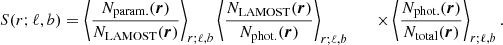 $$ \begin{aligned} S(r;\ell , b)&=\left\langle \frac{N_{\rm param.}(\boldsymbol{r})}{N_{\rm LAMOST}(\boldsymbol{r})}\right\rangle _{r; \ell , b} \left\langle \frac{N_{\rm LAMOST}(\boldsymbol{r})}{N_{\rm phot.}(\boldsymbol{r})}\right\rangle _{r; \ell , b} &\quad \times \left\langle \frac{N_{\rm phot.}(\boldsymbol{r})}{N_{\rm total}(\boldsymbol{r})} \right\rangle _{r; \ell , b} .\nonumber \end{aligned} $$
