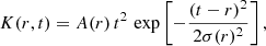 $$ \begin{aligned} K(r,t)=A(r)\,t^2\,\exp \left[-\frac{(t-r)^2}{2\sigma (r)^2}\right] ,\end{aligned} $$