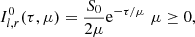 Mathematical equation: $$ \begin{aligned}&I^0_{l ,r} (\tau , \mu ) = \frac{S_0}{2\mu } \mathrm{e}^{-\tau /\mu }\,\,\mu \ge 0, \end{aligned} $$