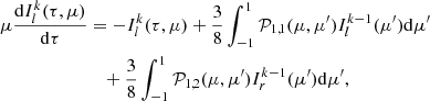 Mathematical equation: $$ \begin{aligned} \mu \frac{\mathrm{d} I^k_{l} (\tau , \mu )}{\mathrm{d}\tau }&= -I^k_{l} (\tau , \mu )+\frac{3}{8}\int ^{1}_{-1} \mathcal{P} _{1,1}(\mu ,\mu ^{\prime })I^{k-1}_{l}(\mu ^{\prime }) \mathrm{d}\mu ^{\prime }\nonumber \\&\quad +\frac{3}{8}\int ^{1}_{-1} \mathcal{P} _{1,2}(\mu ,\mu ^{\prime })I^{k-1}_{r}(\mu ^{\prime }) \mathrm{d}\mu ^{\prime },\end{aligned} $$