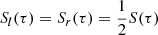 Mathematical equation: $ S_{l} (\tau)=S_{r} (\tau)=\frac{1}{2} S (\tau) $
