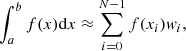 Mathematical equation: $$ \begin{aligned} \int ^b_a f(x) \mathrm{d}x \approx \sum ^{N-1}_{i=0} f(x_i) { w}_i, \end{aligned} $$
