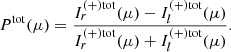 Mathematical equation: $$ \begin{aligned} P^\mathrm{tot}(\mu )=\frac{I^{(+)\mathrm{tot}}_{r}(\mu ) - I^{(+)\mathrm{tot}}_{l}(\mu )}{I^{(+)\mathrm{tot}}_{r}(\mu ) + I^{(+)\mathrm{tot}}_{l}(\mu )}. \end{aligned} $$