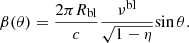 Mathematical equation: $$ \begin{aligned} \beta (\theta )=\frac{2 \pi R_{\rm bl}}{c} \frac{\nu ^\mathrm{bl}}{\sqrt{1-\eta }} \mathrm{sin}\, \theta . \end{aligned} $$