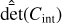 $\widehat {\overline {\det } }\left( {{C_{{\rm{int}}}}} \right)$