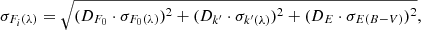 Mathematical equation: $$ \begin{aligned} \sigma _{F_i(\lambda )}= \sqrt{(D_{F_0}\cdot \sigma _{F_0(\lambda )})^2+(D_{k^{\prime }} \cdot \sigma _{k^{\prime }(\lambda )})^2+(D_{E} \cdot \sigma _{E(B-V)})^2}, \end{aligned} $$