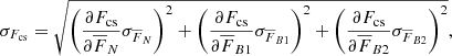 Mathematical equation: $$ \begin{aligned} \sigma _{F_{\rm cs}}=\sqrt{\left(\frac{\partial F_{\rm cs}}{\partial \overline{F}_{N}}\sigma _{\overline{F}_{N}}\right)^2+\left(\frac{\partial F_{\rm cs}}{\partial \overline{F}_{B1}}\sigma _{\overline{F}_{B1}}\right)^2+\left(\frac{\partial F_{\rm cs}}{\partial \overline{F}_{B2}}\sigma _{\overline{F}_{B2}}\right)^2}, \end{aligned} $$