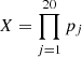 Mathematical equation: $ X = \prod_{j = 1}^{20} p_j $
