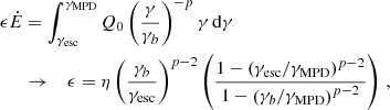 $$ \begin{aligned} \nonumber \epsilon \dot{E}&=\int ^{{\gamma _{\rm MPD}}}_{{\gamma _{\rm esc}}} Q_0\left(\frac{\gamma }{\gamma _b}\right)^{-p} \gamma \, \mathrm{d}\gamma \\&\rightarrow \quad \epsilon = \eta \left(\frac{\gamma _b}{{\gamma _{\rm esc}}}\right)^{p-2} \left( \frac{1-\left({\gamma _{\rm esc}}/{\gamma _{\rm MPD}}\right)^{p-2}}{1-\left(\gamma _b/{\gamma _{\rm MPD}}\right)^{p-2}}\right)\, , \end{aligned} $$
