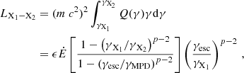 $$ \begin{aligned} L_{\mathrm{X} _1-\mathrm{X} _2}&=(m\ c^2)^2 \int ^{\gamma _{\mathrm{X} _2}}_{\gamma _{\mathrm{X} _1}} Q(\gamma ) \gamma \mathrm{d}\gamma \\ \nonumber&=\epsilon \dot{E} \left[\frac{1-\left(\gamma _{\,\mathrm{X} _1}/\gamma _{\,\mathrm{X} _2}\right)^{p-2}}{1-\left({\gamma _{\rm esc}}/{\gamma _{\rm MPD}}\right)^{p-2}}\right] \left(\frac{{\gamma _{\rm esc}}}{\gamma _{\mathrm{X} _1}}\right)^{p-2}\,, \end{aligned} $$