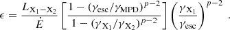 $$ \begin{aligned} \epsilon = \frac{L_{\mathrm{X} _1-\mathrm{X} _2}}{\dot{E}} \left[\frac{1-({\gamma _{\rm esc}}/{\gamma _{\rm MPD}})^{p-2}}{1-(\gamma _{\,\mathrm{X} _1}/\gamma _{\,\mathrm{X} _2})^{p-2}}\right] \left(\frac{\gamma _{\,\mathrm{X} _1}}{{\gamma _{\rm esc}}}\right)^{p-2}\ . \end{aligned} $$