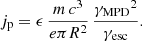 $$ \begin{aligned} {j_{\rm p}} = \epsilon \,\frac{m\,c^3}{e\pi R^2}\,\frac{{\gamma _{\rm MPD}}^2}{{\gamma _{\rm esc}}}. \end{aligned} $$