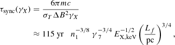 $$ \begin{aligned} \tau _{\rm sync}(\gamma _X)&= \frac{6\pi m c}{\sigma _T \Delta B^2 \gamma _X}\\&\approx 115~\mathrm{yr} \;\; \; n_{1}^{-3/8} \; \gamma _{\; 7}^{-3/4} \, E_{\rm X,keV}^{-1/2} \left(\frac{L_f}{\mathrm{pc} }\right)^{3/4},\nonumber \end{aligned} $$