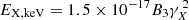 $ E_{\rm X,keV}=1.5\times10^{-17}B_3 \gamma_X^{\,2} $