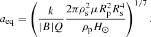 $$ \begin{aligned} a_{\rm eq} = \left(\frac{k}{|B|Q} \frac{2\pi \rho _{\rm s}^2\mu R_{\rm p}^2 R_{\rm s}^4}{\rho _{\rm p}H_{\odot }} \right)^{1/7}. \end{aligned} $$