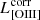 $ L^{\mathrm{corr}}_{\mathrm{[OIII]}} $
