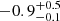 $ -0.9_{-0.1}^{+0.5} $
