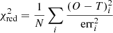 $$ \begin{aligned} \chi ^2_{\mathrm{red}} = \frac{1}{N}\sum _i \frac{(O-T)_i^2}{\mathrm{err}_i^2} \end{aligned} $$