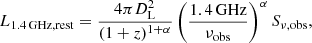 $$ \begin{aligned} L_{1.4 \,\mathrm {GHz}, \mathrm {rest}} = \frac{4\pi D_{\rm L}^2}{(1+z)^{1+\alpha }} \left(\frac{1.4\, \mathrm {GHz}}{\nu _{\rm obs}}\right)^{\alpha } S_{\nu , \mathrm {obs}}, \end{aligned} $$