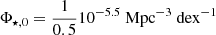 $ \Phi_{\star,0}=\frac{1}{0.5}10^{-5.5}\ \rm{Mpc}^{-3}\ \rm{dex}^{-1} $