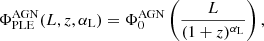 $$ \begin{aligned} \Phi ^\mathrm{AGN}_{\rm {PLE}}(L, z, \alpha _{\rm L}) = \Phi _{0}^\mathrm{AGN}\left(\frac{L}{(1+z)^{\alpha _{\rm L}}}\right), \end{aligned} $$
