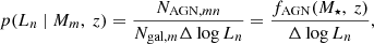 $$ \begin{aligned} p(L_{n}\ |\ M_{m},\ z) = \frac{N_{\mathrm{AGN},mn}}{N_{\mathrm{gal},m}\Delta \log L_{n}} = \frac{f_{\rm AGN}(M_{\star },\ z)}{\Delta \log L_{n}}, \end{aligned} $$