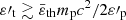 $ \varepsilon\prime_{\mathrm{t}}\gtrsim \bar{\varepsilon}_{\mathrm{th}} m_{\mathrm{p}} c^2/ 2 \varepsilon\prime_{\mathrm{p}} $