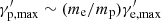 $ \gamma^\prime_{\rm p,\max} \sim (m_{\rm e}/ m_{\rm p})\gamma^\prime_{\rm e, \max} $