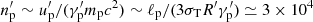 $ n^\prime_{\rm p} \sim u^\prime_{\rm p}/(\gamma^\prime_{\rm p} m_{\rm p} c^2) \sim \ell_{\rm p} / (3 \sigma_{\rm T} R^\prime \gamma^\prime_{\rm p}) \simeq 3\times 10^4 $