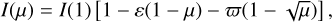 $I(\mu ) = I(1)\,[1 - \varepsilon (1 - \mu ) - \varpi (1 - \sqrt \mu )]{\rm{, }}$