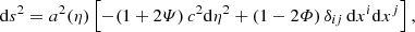 $$ \begin{aligned} \mathrm{d} s^2 = a^2(\eta )\left[-(1+2\varPsi )\,c^2\mathrm{d}\eta ^2+(1-2\varPhi ) \,\delta _{ij} \,\mathrm{d} x^i\mathrm{d} x^j\right], \end{aligned} $$