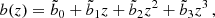 $$ \begin{aligned}&b(z) = \tilde{b}_0 + \tilde{b}_1 z + \tilde{b}_2 z^2 + \tilde{b}_3 z^3\,,\end{aligned} $$