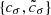 $ \{c_\sigma, \tilde{c}_\sigma\} $