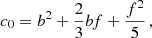 $$ \begin{aligned}&c_0 = b^2+\frac{2}{3}bf +\frac{f^2}{5} \,,\end{aligned} $$