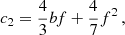 $$ \begin{aligned}&c_2 = \frac{4}{3} bf +\frac{4}{7} f^2 \,,\end{aligned} $$