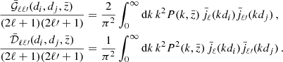 $$ \begin{aligned}&\frac{\bar{\mathcal{G} }_{\ell \ell^{\prime }} (d_i, d_j, \bar{z} )}{(2\ell + 1)(2\ell^{\prime } + 1)} = \frac{2}{\pi ^2} \int _0^\infty \mathrm{d} k\,k^2 P(k, \bar{z})\,\bar{j}_\ell (k d_i) \bar{j}_{\ell^{\prime }} (k d_j)\,, \\&\frac{\bar{\mathcal{D} }_{\ell \ell^{\prime }} (d_i, d_j, \bar{z} )}{(2\ell + 1)(2\ell^{\prime } + 1)} = \frac{1}{\pi ^2} \int _0^\infty \mathrm{d} k\,k^2 P^2(k, \bar{z})\,\bar{j}_\ell (k d_i) \bar{j}_{\ell^{\prime }} (k d_j)\,. \end{aligned} $$