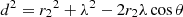 $ d^2 = {r_2}^2 + \lambda^2 - 2 {r_2} \lambda \cos\theta $
