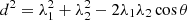 $ d^2 = \lambda_1^2 + \lambda_2^2 - 2 \lambda_1 \lambda_2 \cos\theta $
