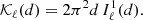 $$ \begin{aligned}&\mathcal{K} _\ell (d) = 2 \pi ^2 d \, I_\ell ^1(d). \end{aligned} $$