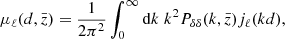 $$ \begin{aligned} \mu _\ell (d,\bar{z})=\frac{1}{2\pi ^2}\int _0^\infty \mathrm{d} k \; k^2 P_{\delta \delta }(k,\bar{z})j_\ell (kd), \end{aligned} $$