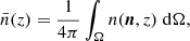 $$ \begin{aligned} \bar{n}(z) = \frac{1}{4\pi }\int _\Omega n({\boldsymbol{n}},z)\; \mathrm{d}\Omega , \end{aligned} $$