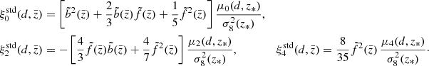$$ \begin{aligned}&\xi ^{\mathrm{std}}_0(d,\bar{z}) =\left[\tilde{b}^2(\bar{z}) +\frac{2}{3}\tilde{b}(\bar{z})\tilde{f}(\bar{z})+\frac{1}{5}\tilde{f}^2(\bar{z})\right] \frac{\mu _0(d,z_*)}{\sigma _8^2(z_*)},\nonumber \\&\xi ^{\mathrm{std}}_2(d,\bar{z}) =-\left[\frac{4}{3} \tilde{f}(\bar{z})\tilde{b}(\bar{z})+\frac{4}{7} \tilde{f}^2(\bar{z})\right] \frac{\mu _2(d,z_*)}{\sigma _8^2(z_*)},\\ & \xi ^{\mathrm{std}}_4(d,\bar{z}) =\frac{8}{35}\tilde{f}^2(\bar{z})\, \frac{\mu _4(d,z_*)}{\sigma _8^2(z_*)}\cdot \nonumber \end{aligned} $$