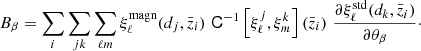 $$ \begin{aligned} B_\beta = \sum _{i} \sum _{jk} \sum _{\ell m} \xi _\ell ^\mathrm{magn} (d_j, \bar{z}_i) \,\,\mathsf{C }^{-1}\left[\xi ^j_{\ell },\xi ^k_{m}\right] (\bar{z}_i)\,\, \frac{\partial \xi _\ell ^\mathrm{std}(d_k, \bar{z}_i)}{\partial \theta _\beta }\cdot \end{aligned} $$