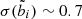 $ \sigma(\tilde b_i)\sim 0.7 $