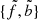 $ \{\tilde{f}, \tilde{b}\} $