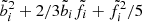 $ \tilde b_i^2+2/3\tilde b_i\tilde f_i+\tilde f_i^2/5 $
