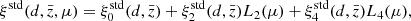 $$ \begin{aligned} \xi ^\mathrm{std}(d,\bar{z},\mu )=\xi ^\mathrm{std}_0(d,\bar{z})+\xi ^\mathrm{std}_2(d,\bar{z})L_2(\mu )+\xi ^\mathrm{std}_4(d,\bar{z})L_4(\mu ), \end{aligned} $$