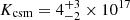 $ K_{\mathrm{csm}} = 4^{+3}_{-2} \times 10^{17} $