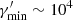 $ \gamma^\prime_{\min} \sim 10^4 $